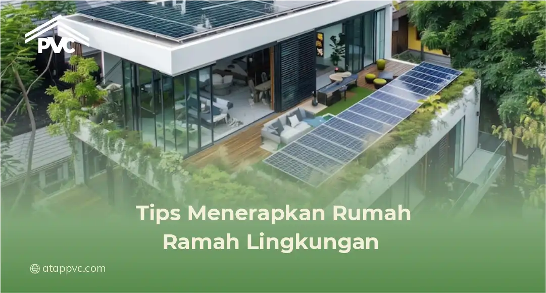 Tips Menerapkan Rumah Ramah Lingkungan