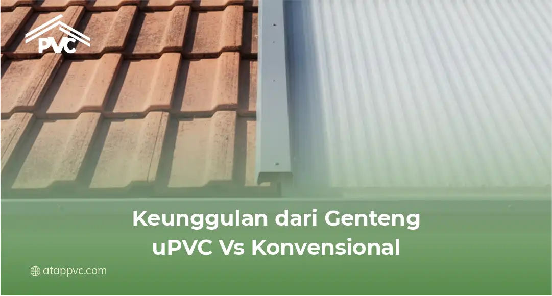 1. Keunggulan dari Genteng uPVC Vs Konvensional