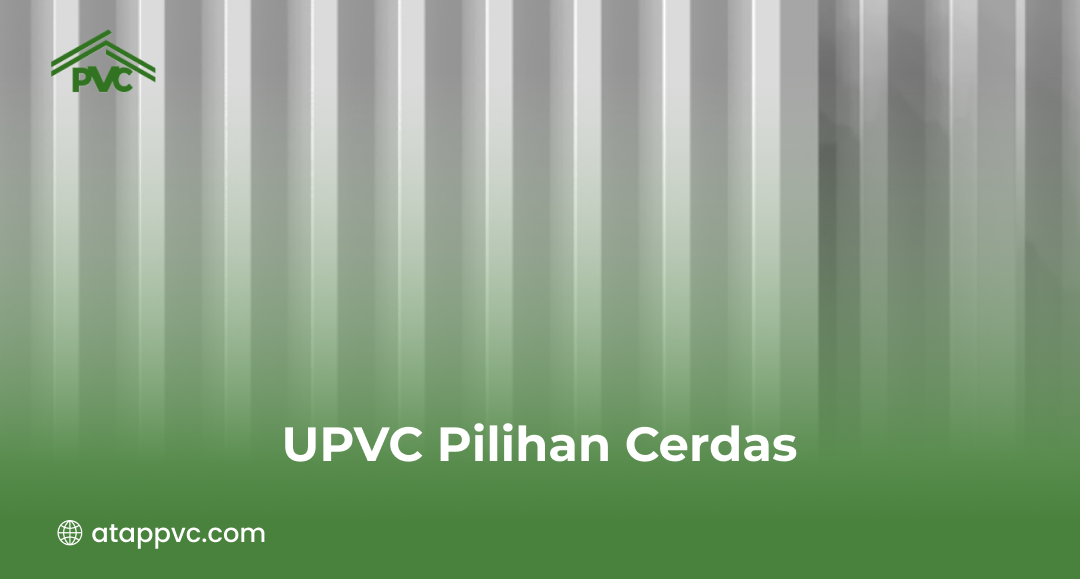 1. UPVC Pilihan Cerdas
