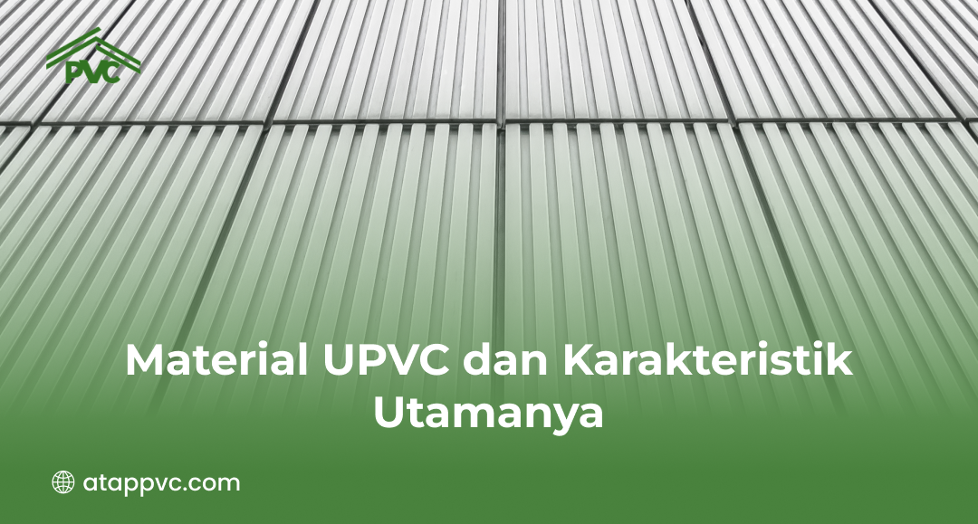2. Material UPVC dan Karakteristik Utamanya