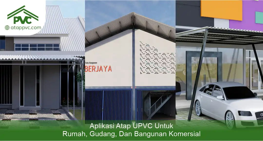 3. Aplikasi Atap uPVC untuk Rumah, Gudang, dan Bangunan Komersial