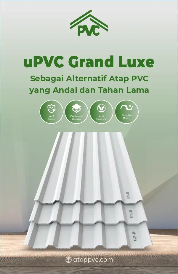 4. uPVC Grand Luxe sebagai Alternatif Atap PVC yang Andal dan Tahan Lama
