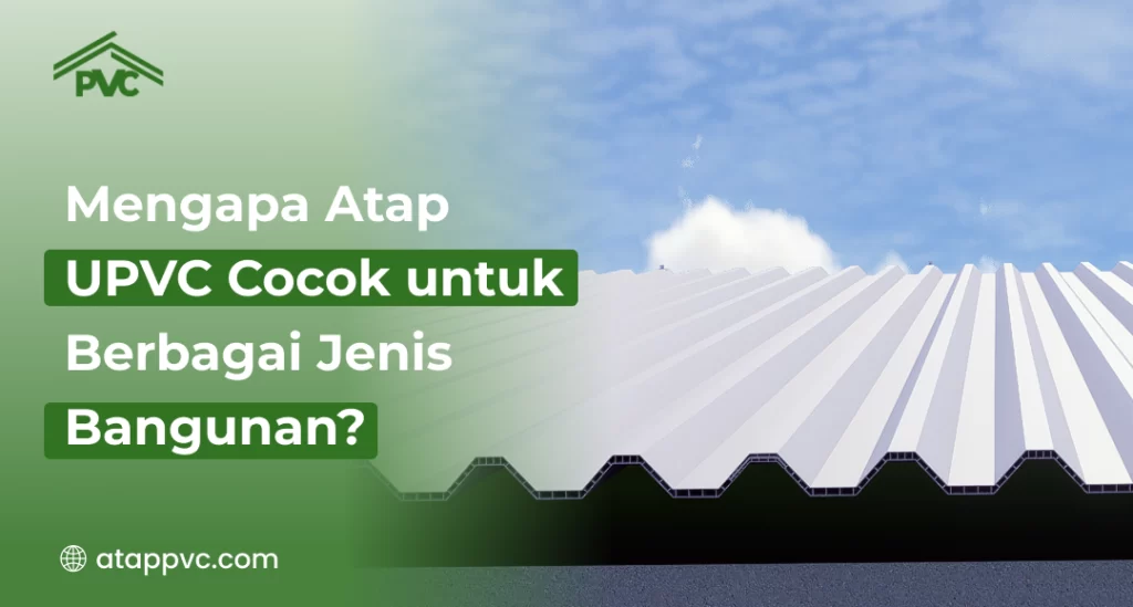 Atap UPVC Cocok Berbagai Jenis Bangunan