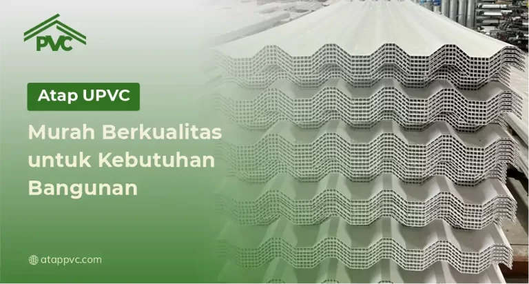 Atap uPVC Murah Berkualitas untuk Kebutuhan Bangunan
