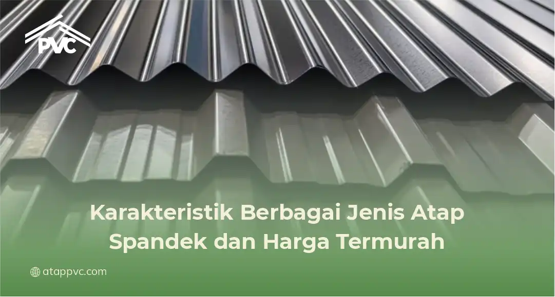 Berbagai Jenis Atap Spandek dan Harga Termurah