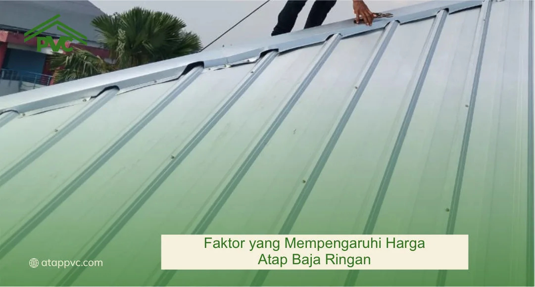 Faktor yang Mempengaruhi Harga Atap Baja Ringan