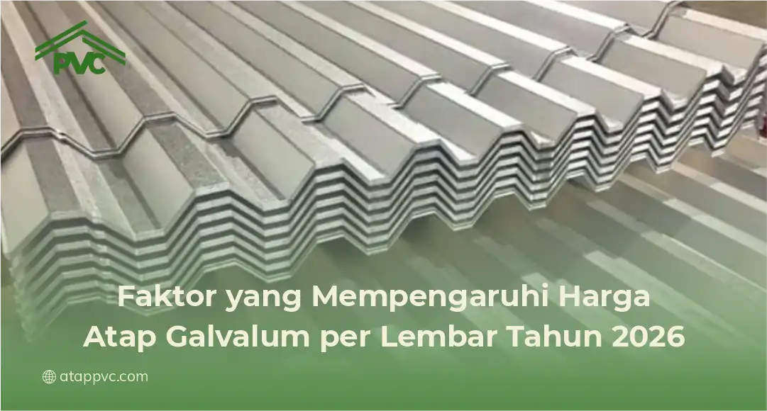 Faktor yang Mempengaruhi Harga Atap Galvalum per Lembar Tahun 2026