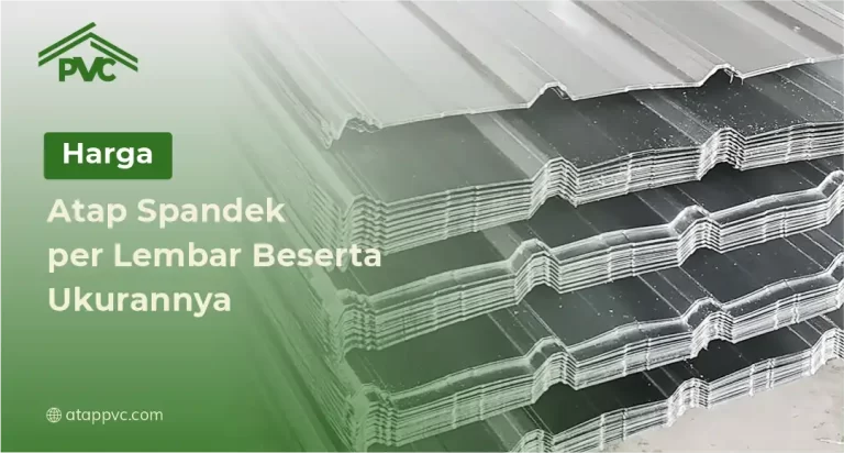 Harga Atap Spandek per Lembar Beserta Ukurannya