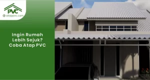 Read more about the article Ingin Rumah Lebih Sejuk? Coba Atap PVC!