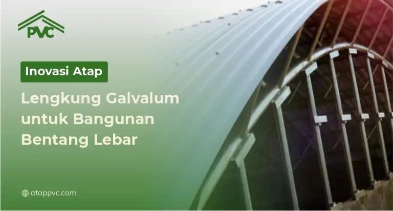 Inovasi Atap Lengkung Galvalum untuk Bangunan Bentang Lebar