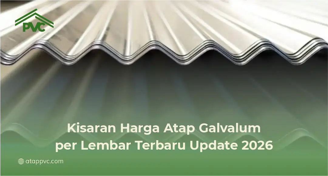 Kisaran Harga Atap Galvalum per Lembar Terbaru Update 2026