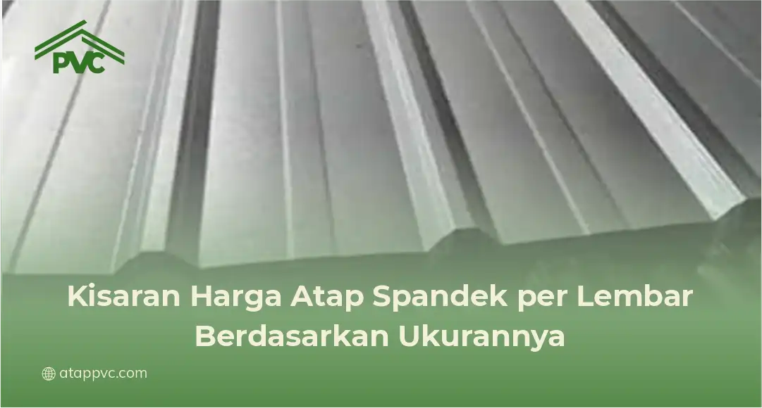 Kisaran Harga Atap Spandek per Lembar Berdasarkan Ukurannya