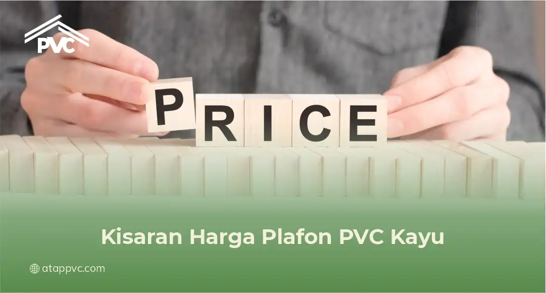 Kisaran Harga Plafon PVC Kayu
