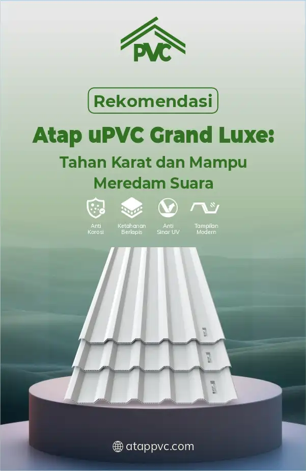 Rekomendasi Atap uPVC Grand Luxe Tahan Karat dan Mampu Meredam Suara