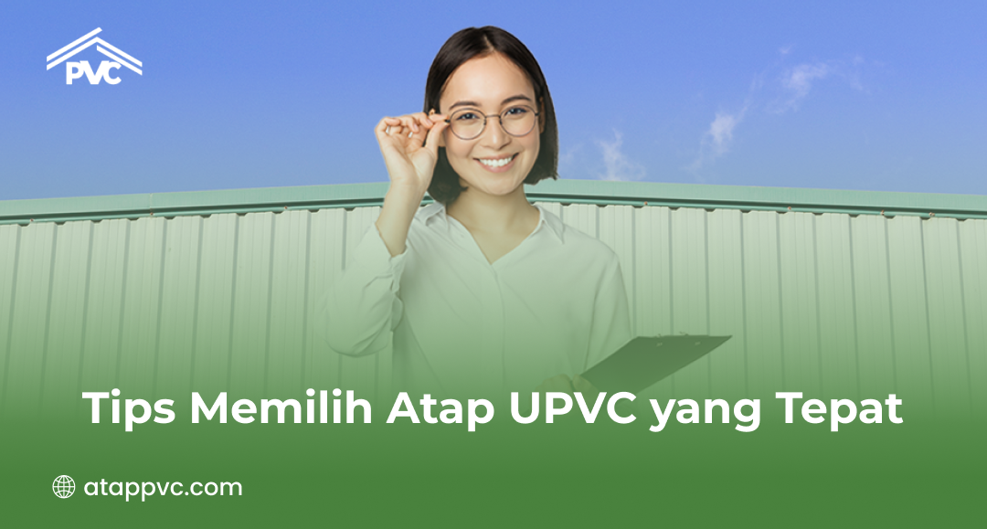 Tips Memilih Atap UPVC yang Tepat