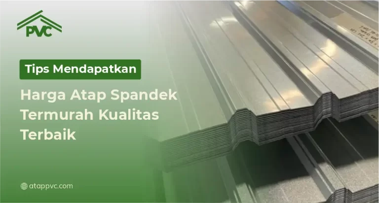 Tips Mendapatkan Harga Atap Spandek Termurah Kualitas Terbaik