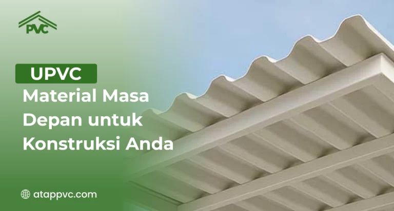 UPVC: Material Masa Depan untuk Konstruksi Anda