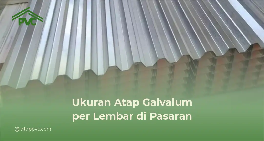 Ukuran Atap Galvalum per Lembar di Pasaran
