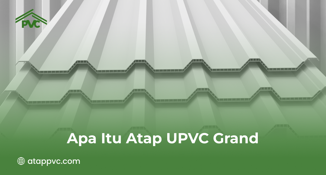 apa itu atap upvc grand