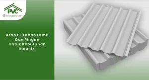 Read more about the article Atap PE Tahan Lama dan Ringan untuk Kebutuhan Industri