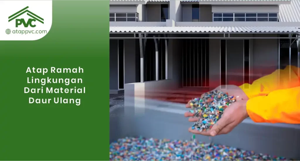 01 Atap Ramah Lingkungan Dari Material Daur Ulang