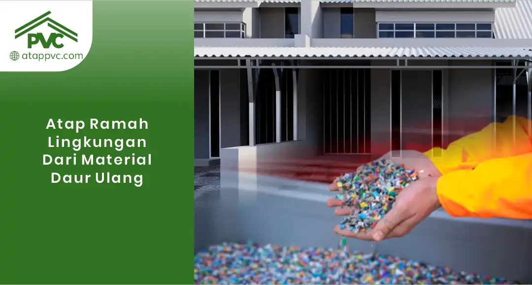 Read more about the article Atap Ramah Lingkungan dari Material Daur Ulang