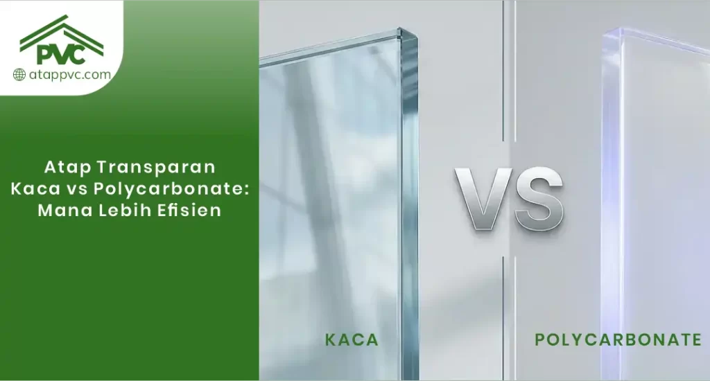 Atap Transparan Kaca vs Polycarbonate Mana Lebih Efisien