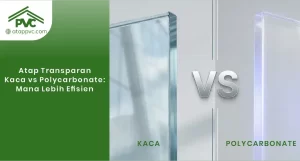 Read more about the article Atap Transparan Kaca vs Polycarbonate: Mana Lebih Efisien
