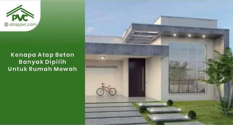 Kenapa Atap Beton Banyak Dipilih untuk Rumah Mewah