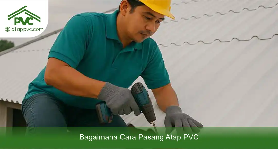 02 Bagaimana Cara Pasang Atap PVC