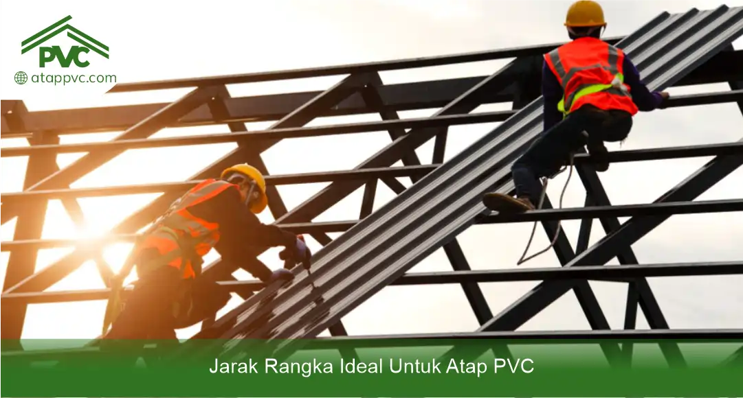 03 Jarak Rangka Ideal Untuk Atap PVC