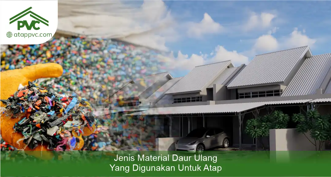 03 Jenis Matrial Daur Ulang Yang Digunakan Untuk Atap