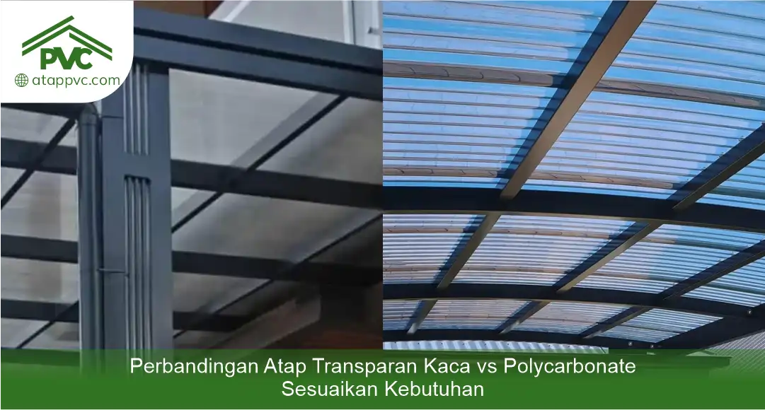 Perbandingan Atap Transparan Kaca vs Polycarbonate Sesuaikan Kebutuhan