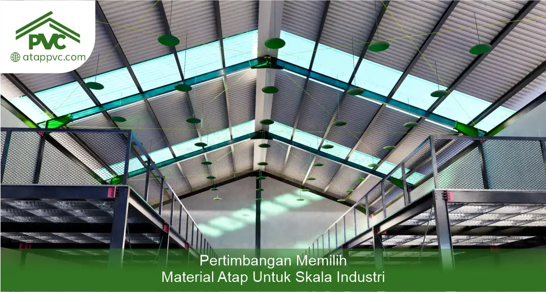 03 Pertimbangan Memilih Material Atap Untuk Skala Industri