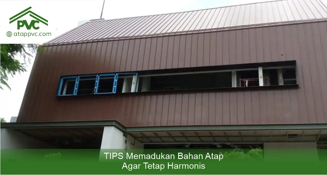03 Tips Memadukan Bahan Atap Agar Tetap Harmonis