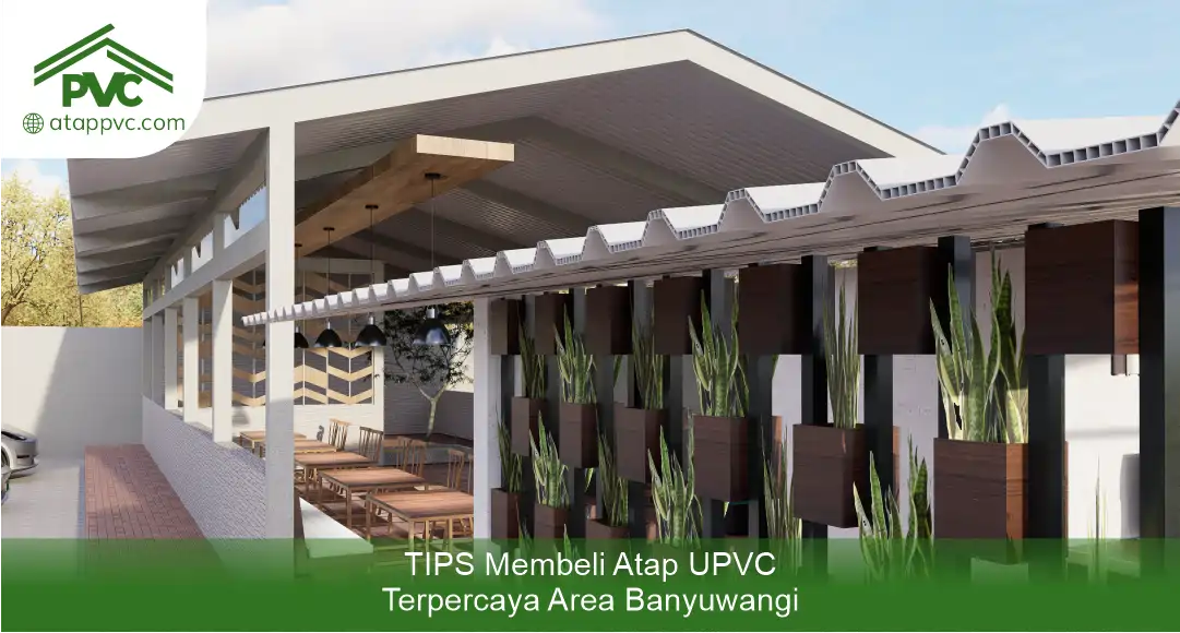 03 Tips Membeli Atap UPVC Terpercaya Area Banyuwangi