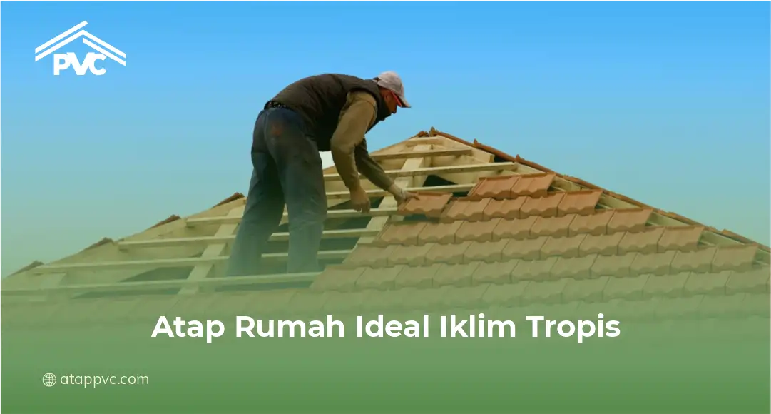 1. Atap Rumah Ideal Iklim Tropis