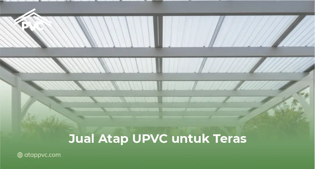 1. Jual Atap UPVC untuk Teras