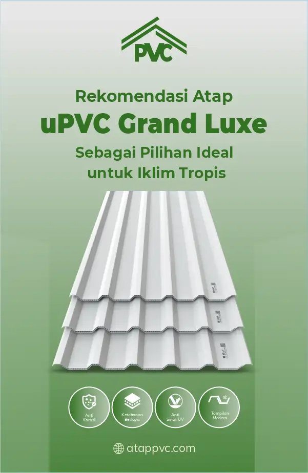3. Rekomendasi Atap UPVC Grand Luxe Sebagai Pilihan Ideal untuk Iklim Tropis