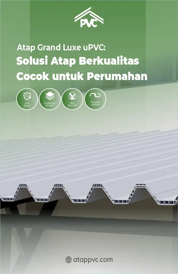 Atap Grand Luxe uPVC Solusi Atap Berkualitas Cocok untuk Perumahan