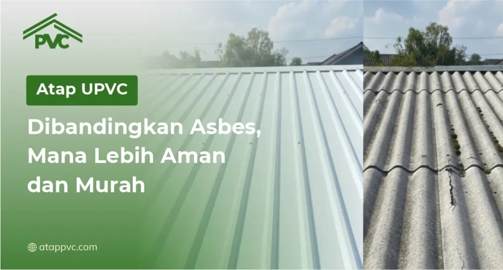 Atap PVC Dibandingkan Asbes, Mana Lebih Aman dan Murah