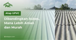 Read more about the article Atap PVC Dibandingkan Asbes, Mana Lebih Aman dan Murah?