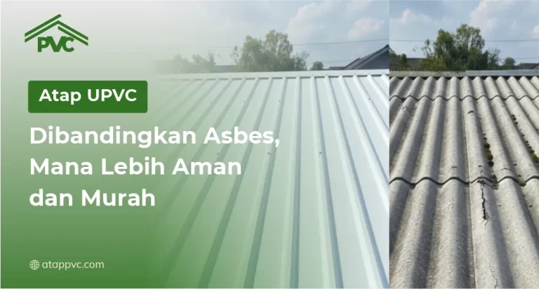 Atap PVC Dibandingkan Asbes, Mana Lebih Aman dan Murah?