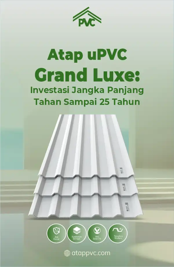 Atap uPVC Grand Luxe Investasi Jangka Panjang Tahan Sampai 25 Tahun