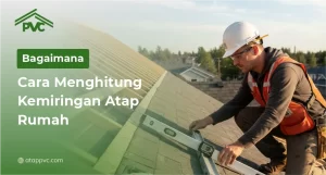 Read more about the article Bagaimana Cara Menghitung Kemiringan Atap Rumah