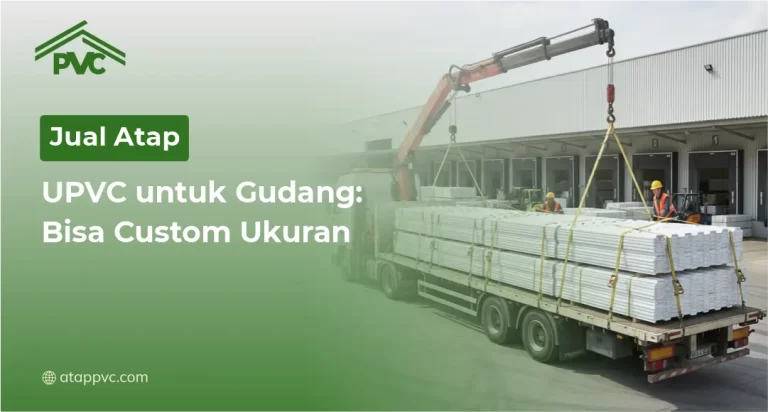 Jual Atap UPVC untuk Gudang: Bisa Custom Ukuran