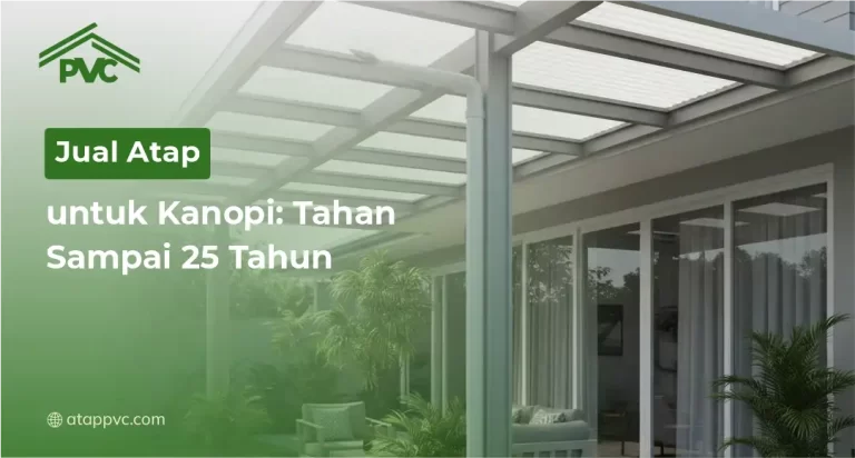 Jual Atap UPVC untuk Kanopi: Tahan Sampai 25 Tahun