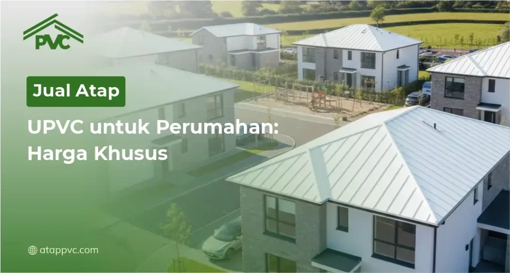 Jual Atap UPVC untuk Perumahan Harga Khusus