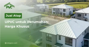 Read more about the article Jual Atap UPVC untuk Perumahan: Harga Khusus