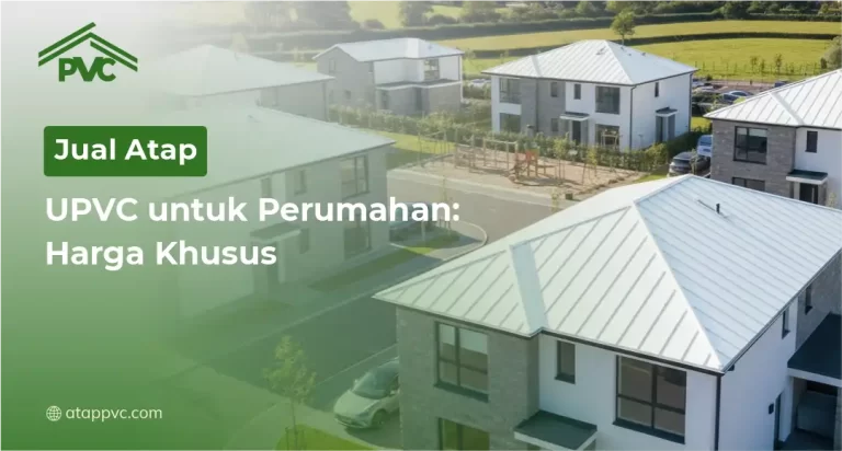 Jual Atap UPVC untuk Perumahan: Harga Khusus